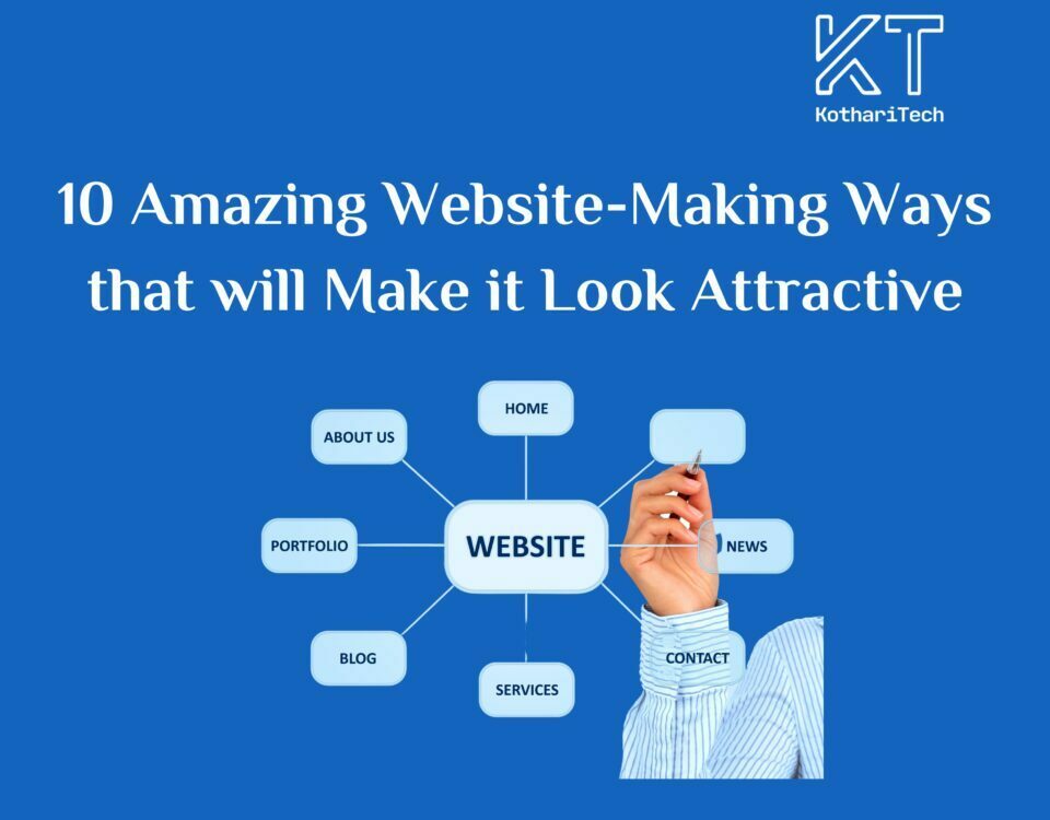 10 Amazing Website-Making Ways that will Make it Look Attractive