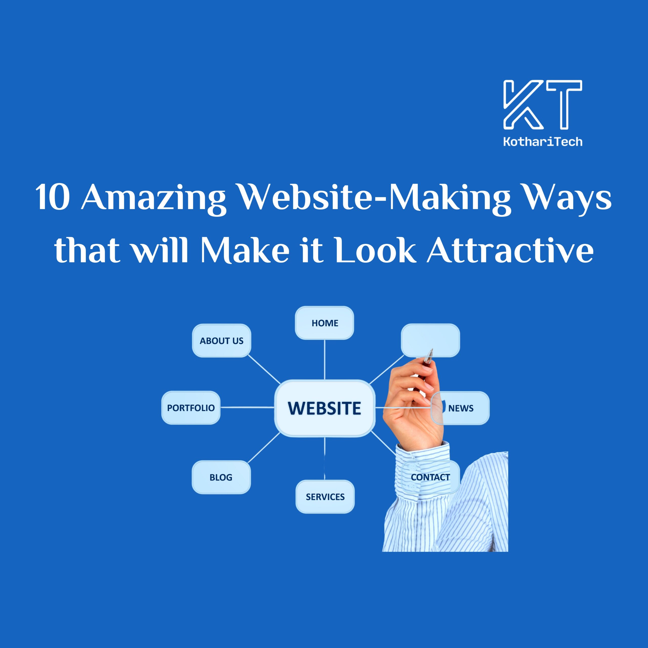 10 Amazing Website-Making Ways that will Make it Look Attractive