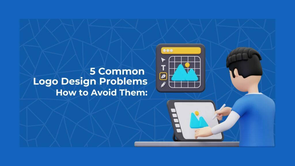 5 Common Logo Design Problems and How to Avoid Them