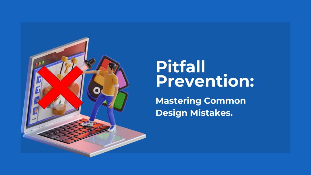 Pitfall Prevention: Mastering Common Design Mistakes.